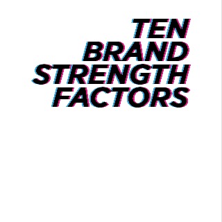 Ten brand strength factors